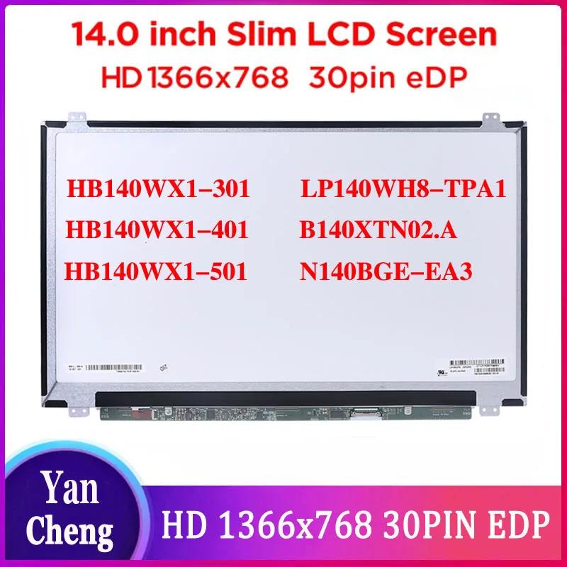 HB140WX1-301 HB140WX1-401 HB140WX1-501 LP140WH8-TPA1 B140XTN02.A Ʈ LCD LED ÷, 1366x768 eDP 30 